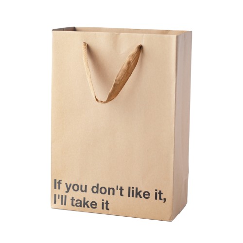 Funny Gift Bag If You Don't Like It I'll Take It - Pack of 3