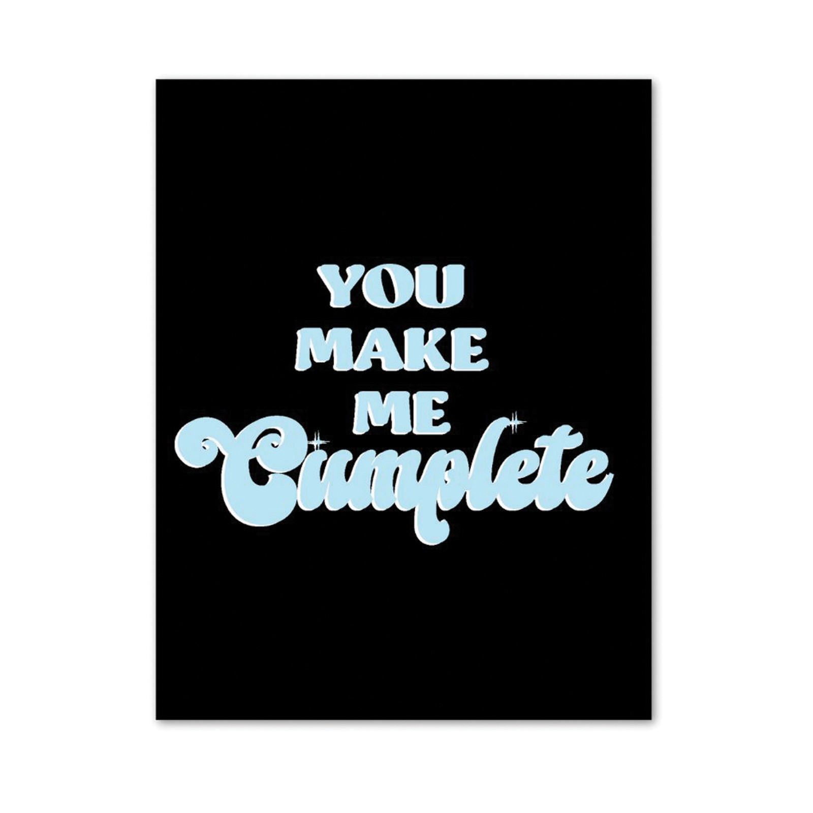 You Make Me Cumplete Greeting Card