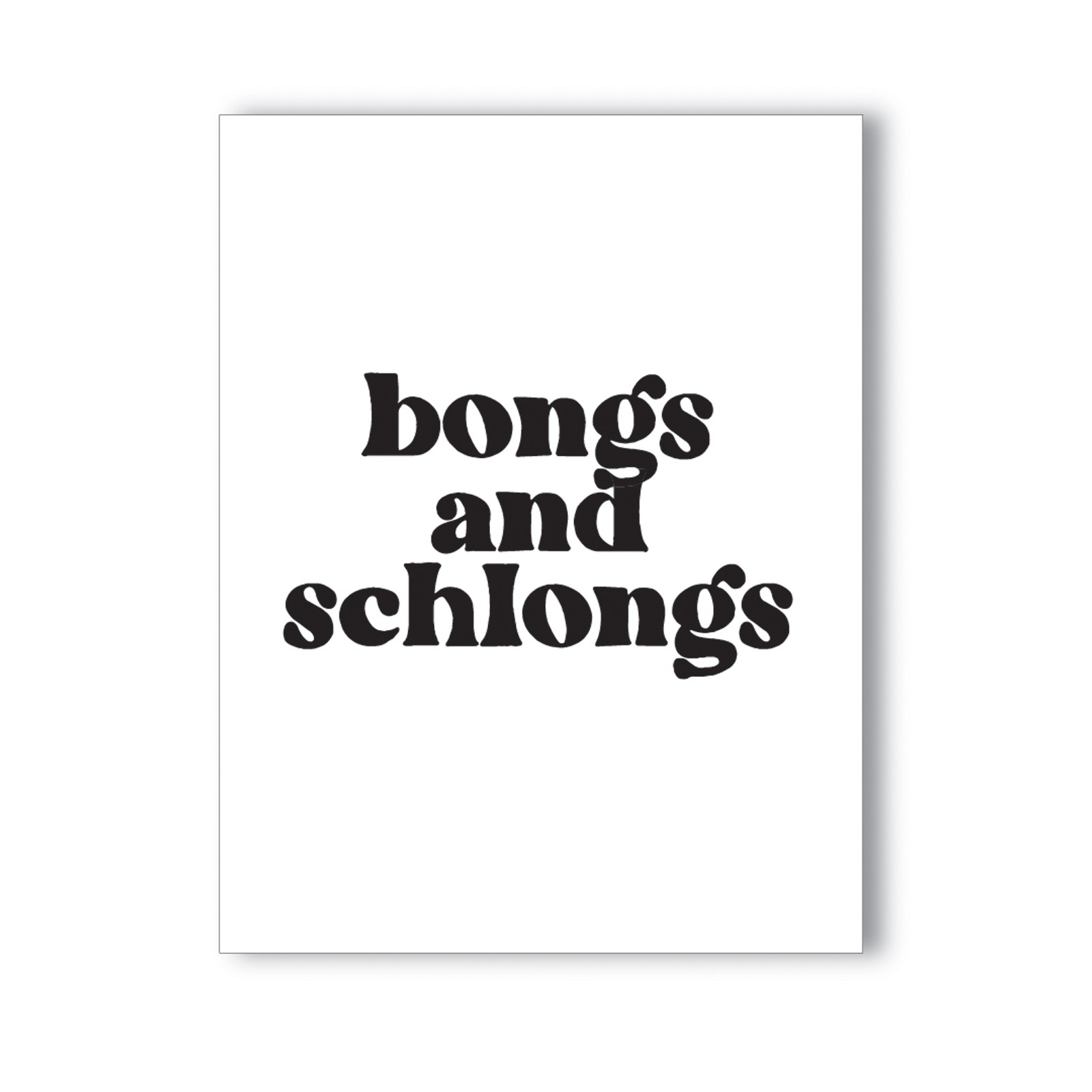 Bongs and Schlongs Greeting Card