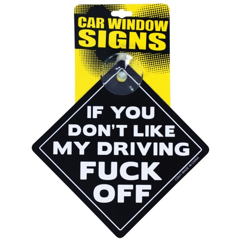 If You Don't Like My Driving Window Sign