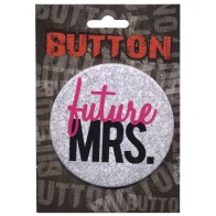 Future Mrs. Bachelorette Button