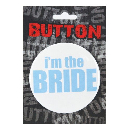 I'm the Bride Bachelorette Button - Fun Party Accessory