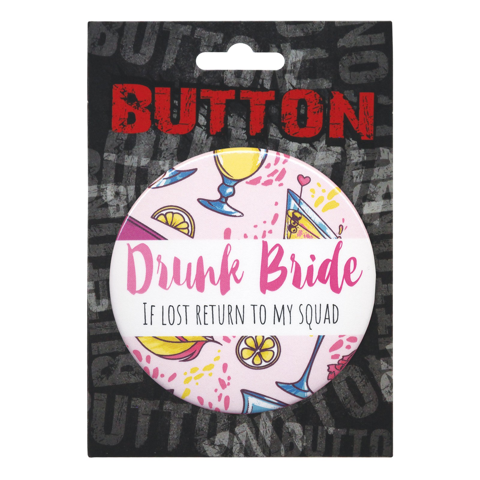 Bachelorette Button - Drunk Bride