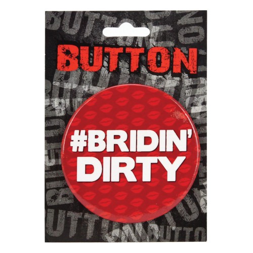 Bachelorette Button Bridin Dirty