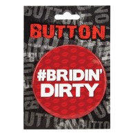 Bachelorette Button Bridin Dirty