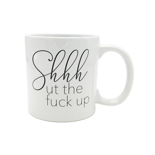 Attitude Shhhut the Fuck Up Mug - 22 oz