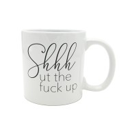 Attitude Shhhut the Fuck Up Mug - 22 oz