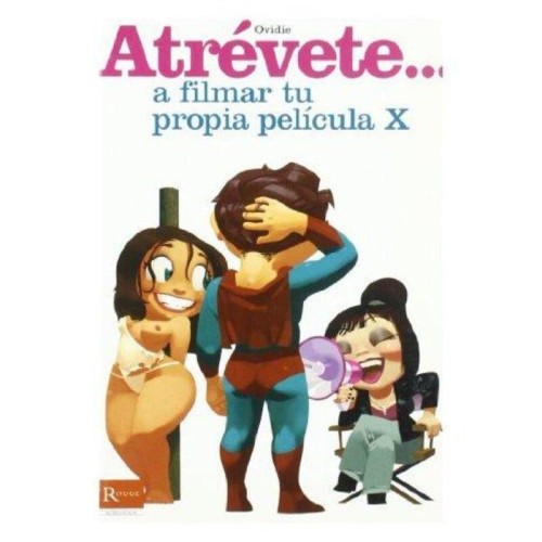 Atrevete a Filmar Tu Propia Pelicula - La Guía para Hacer Películas Adultas