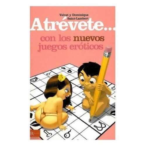 Atrévete Con Los Nuevos Juegos Eróticos Libro