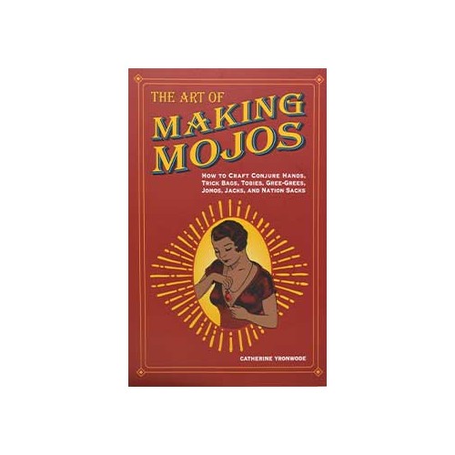 Art of Making Mojos by Catherine Yronwode - Essential Hoodoo Guide