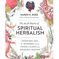 Art & Practice of Spiritual Herbalism Guide Book