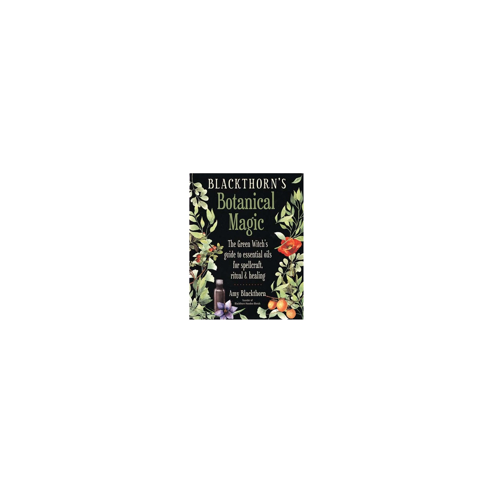 Blackthorn's Botanical Magic Book for Essential Oil Spells