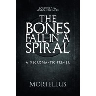 Bones Fall in a Spiral Necromantic Primer