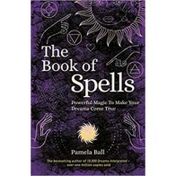 Book of Spells: Powerful Magic by Pamela Ball