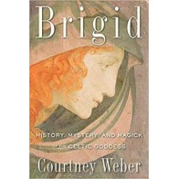 Brigid History Mystery Magick Courtney Weber