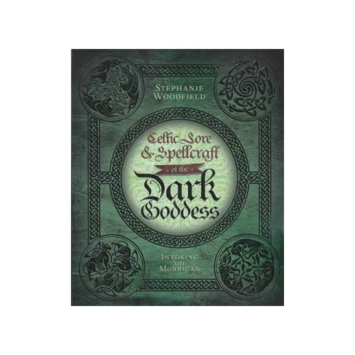 Celtic Lore and Spellcraft of the Dark Goddess