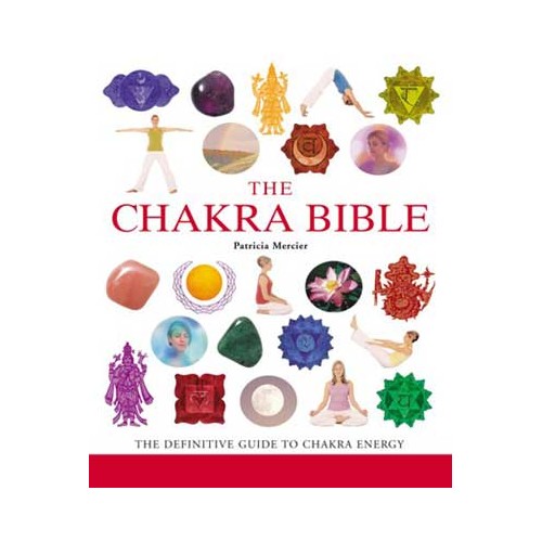 The Chakra Bible for Energy Healing and Balance