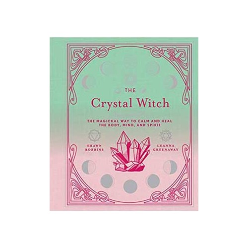 Crystal Witch Guide to Crystal Magick and Spells