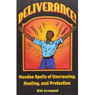 Deliverance Hoodoo Spells by Khi Armand - Practical Guide