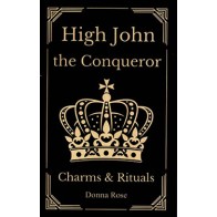 High John the Conqueror Charms & Rituals Book