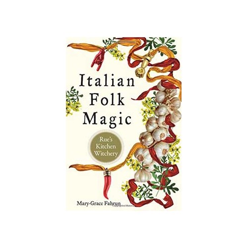 Italian Folk Magic Book by Mary-Grace Fahrum