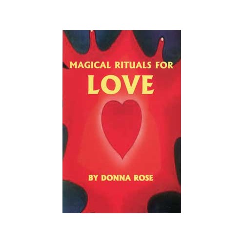 Magical Rituals for Love by Donna Rose