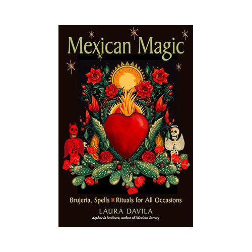 Mexican Magic: Brujeria, Spell & Rituals by Laura Davila