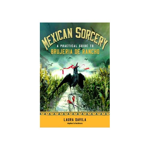 Mexican Sorcery Guide by Laura Davila