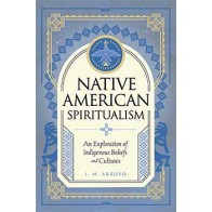 Native American Spiritualism by L M Arroto