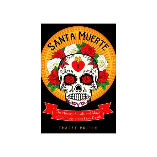 Santa Muerte Historia Rituales Magia Libro