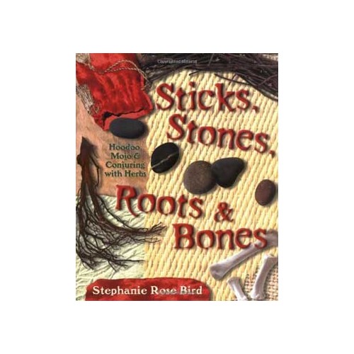 Hoodoo Book: Sticks, Stones, Roots & Bones