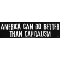 America Can Do Better Than Capitalism Bumper Sticker