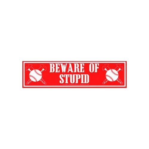 Beware of Stupid Funny Sign