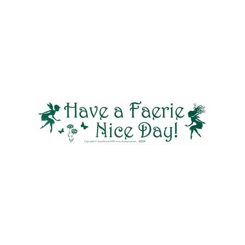 Have a Faerie Nice Day Bumper Sticker