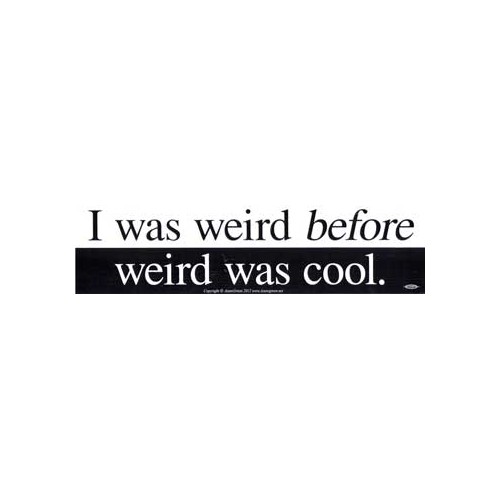 I Was Weird Before Weird Was Cool Bumper Sticker