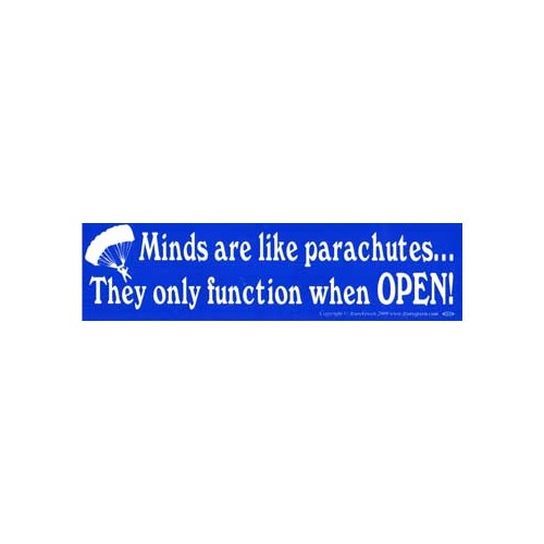 Minds Are Like Parachutes Bumper Sticker