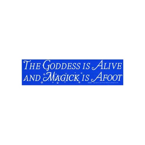 The Goddess Is Alive Magic Is Afoot Bumper Sticker