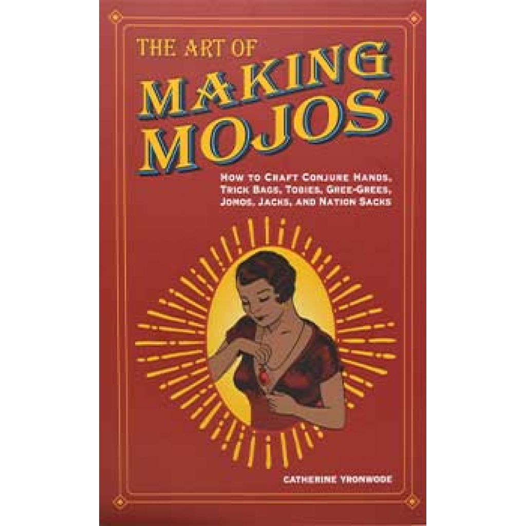 Art of Making Mojos by Catherine Yronwode - Complete Guide to Hoodoo