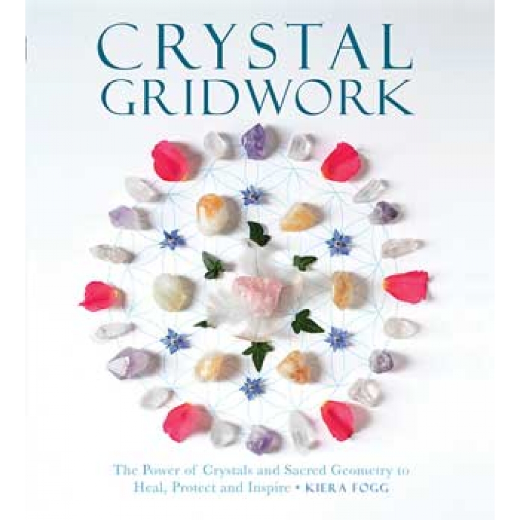 Crystal Gridwork - Comprehensive Guide by Kiera Fogg