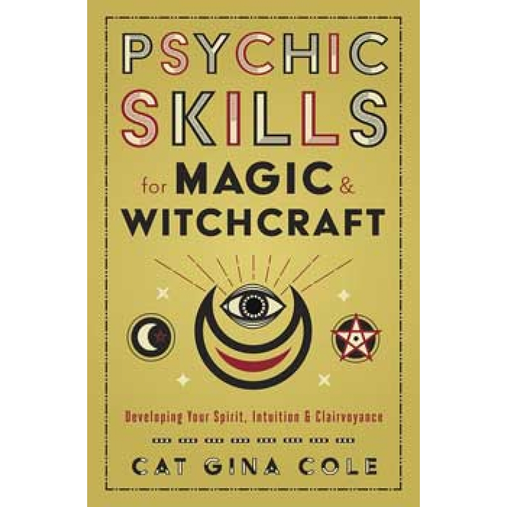 Psychic Skills for Magic & Witchcraft by Cat Gina Cole