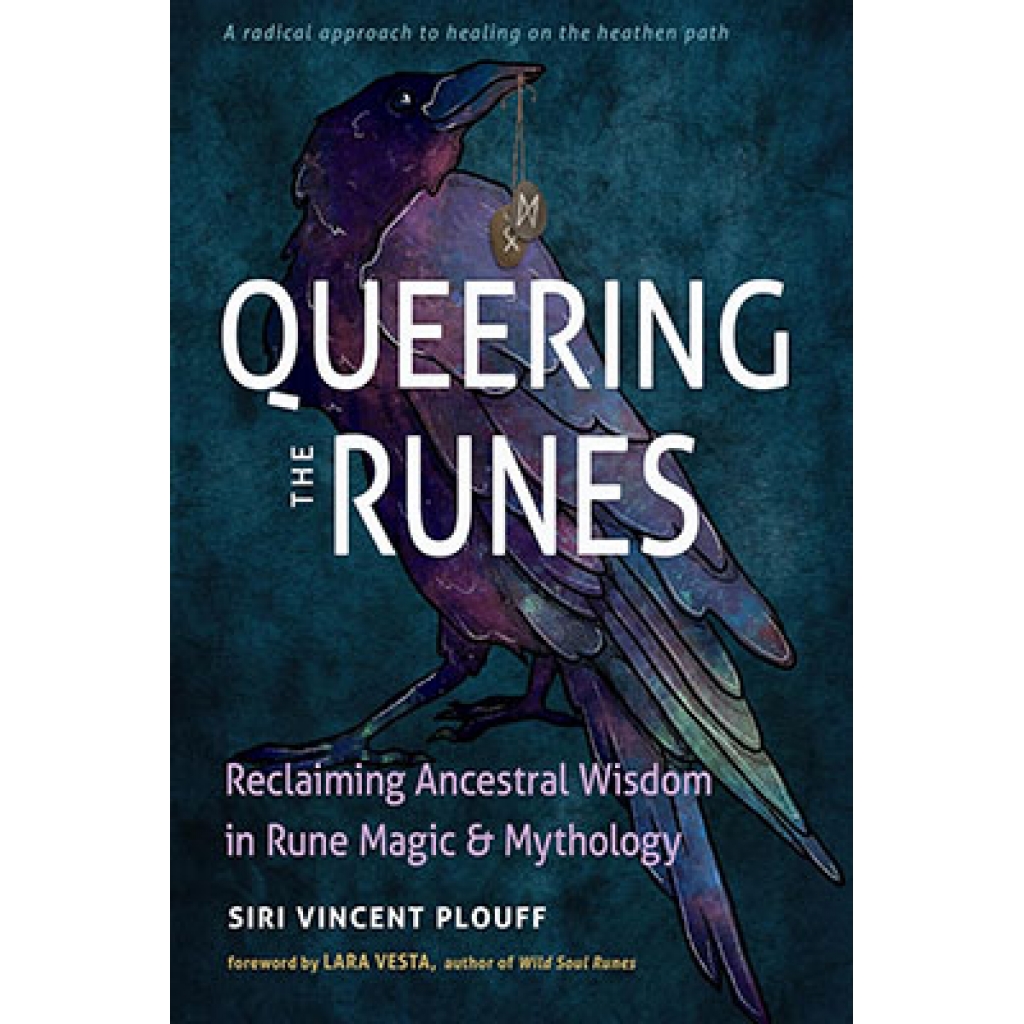 Queering the Runes: An Inclusive Guide by Siri Vincent Plouff