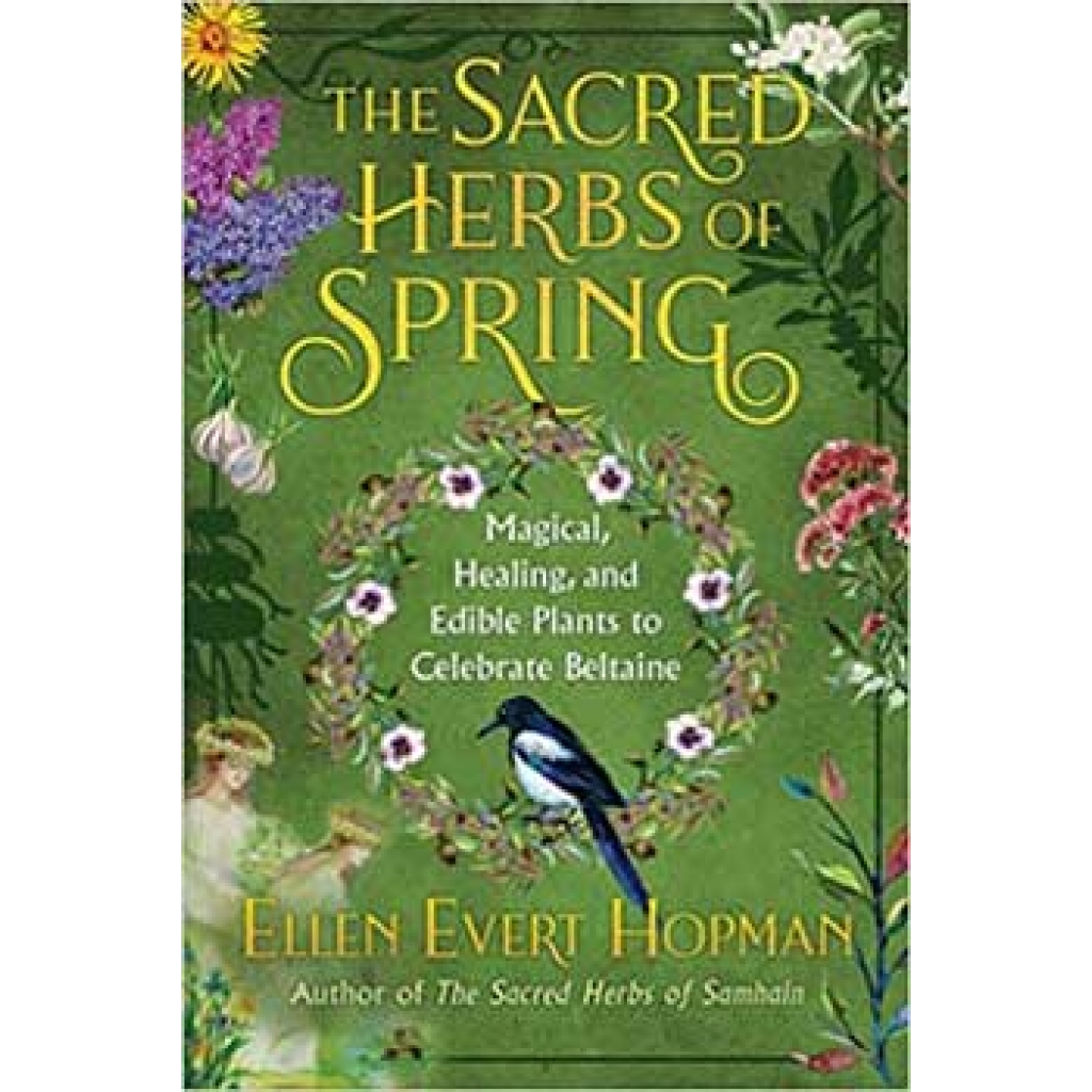 Sacred Herbs of Spring by Ellen Evert Hopman