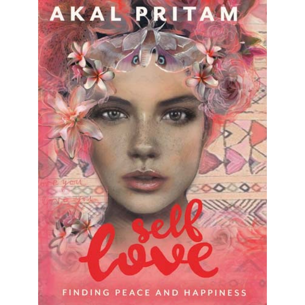 Self Love: Finding Peace & Happiness by Akal Pritam