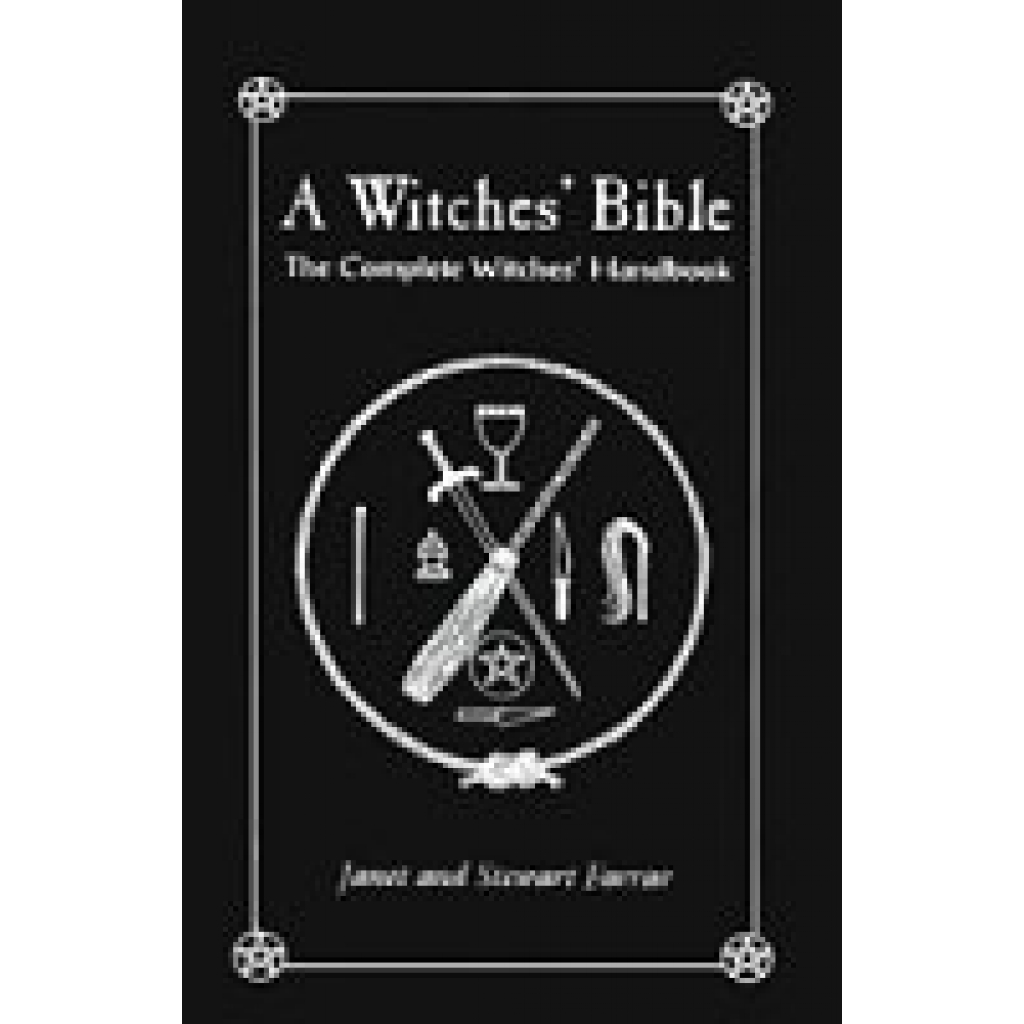 The Witches' Bible: Complete Handbook for Traditional Craft