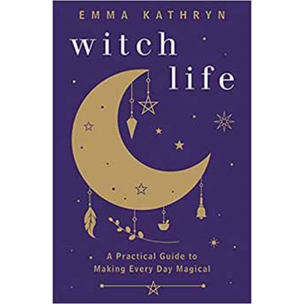 Witch Life - Inspiring Practical Guide by Emma Kathryn