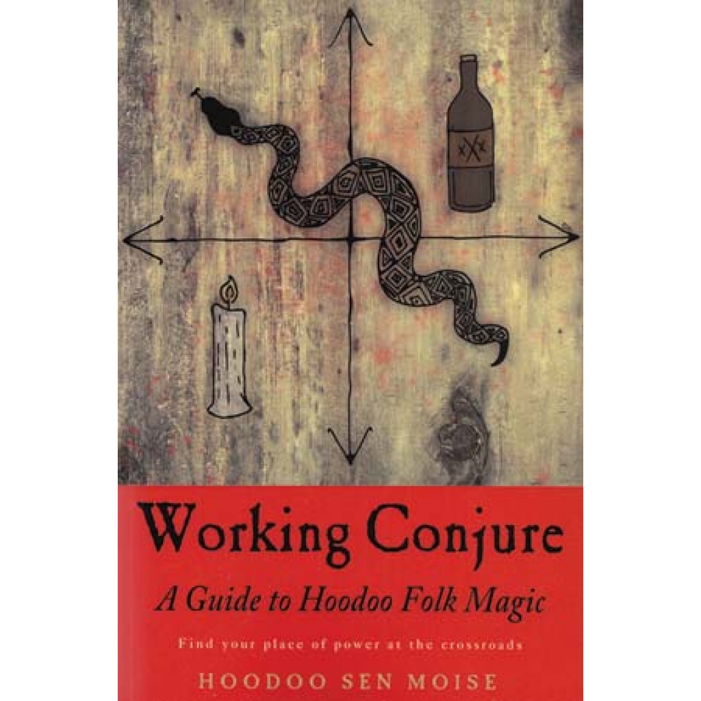 Working Conjure: Guide to Hoodoo Folk Magic by Hoodoo Sen Moise