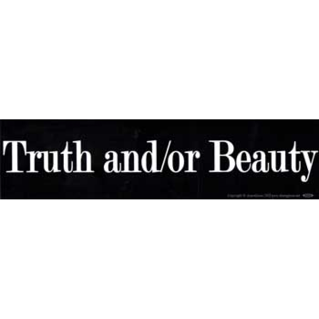 Truth and/or Beauty Bumper Sticker - Provocative Statement