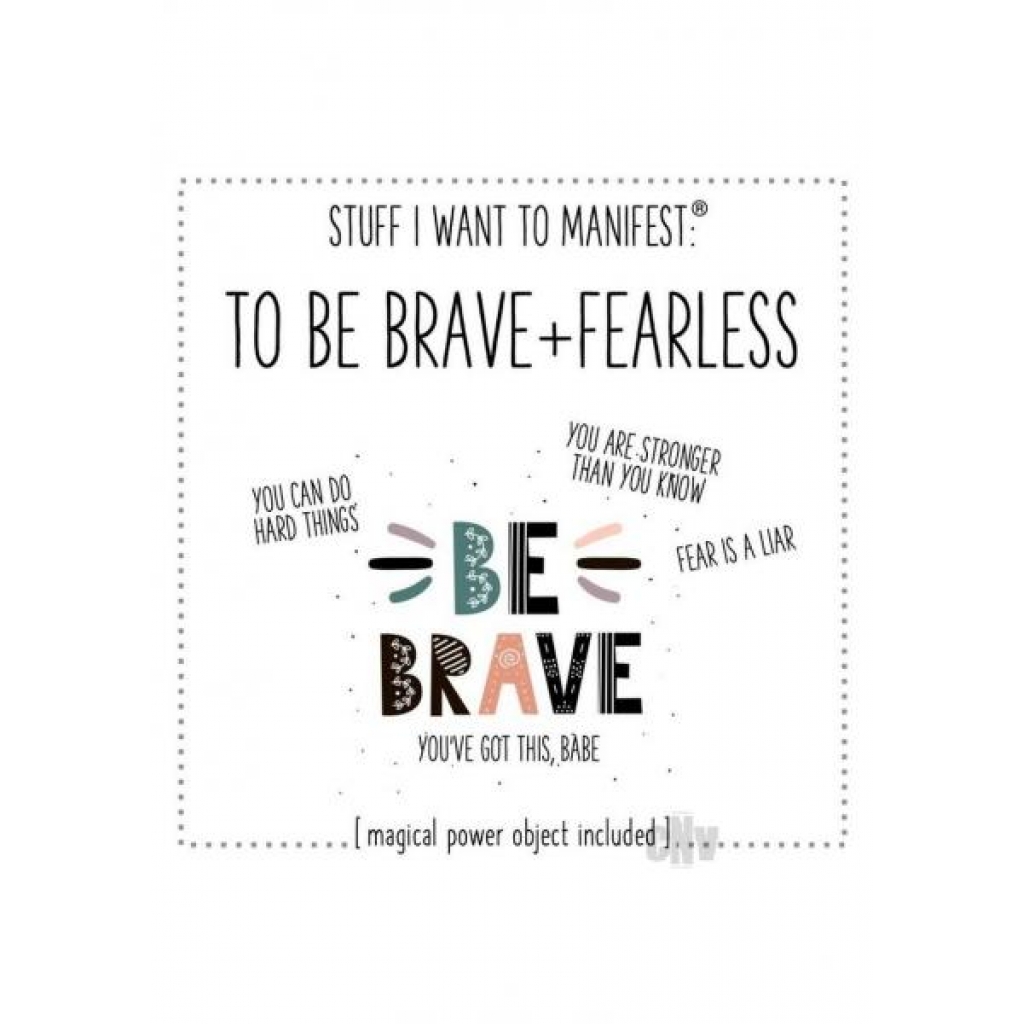 Be Brave And Fearless