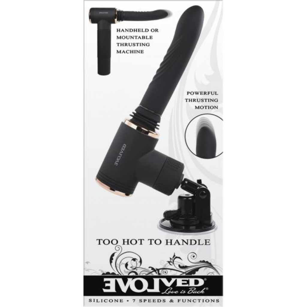 Evolved Too Hot To Handle - Powerful Pleasure Machine