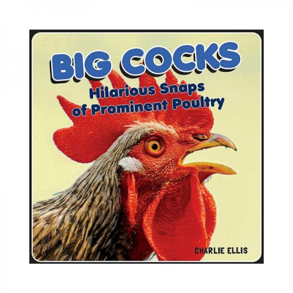 Big Cocks: A Humorous Collection of Poultry Photos